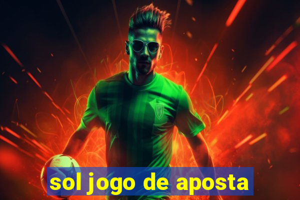 sol jogo de aposta